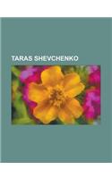 Taras Shevchenko: Shevchenko National Prize, Taras Shevchenko, Kiev University, Aktau, Fort-Shevchenko, MS Taras Shevchenko, Kobzar(English)