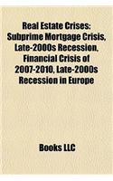 Real Estate Crises: Subprime Mortgage Crisis, Late-2000s Recession, Financial Crisis of 2007-2010, Late-2000s Recession in Europe