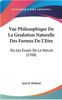 Vue Philosophique De La Gradation Naturelle Des Formes De L'Etre