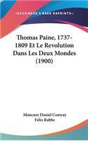 Thomas Paine, 1737-1809 Et Le Revolution Dans Les Deux Mondes (1900)