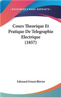 Cours Theorique Et Pratique de Telegraphie Electrique (1857)