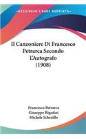 Canzoniere Di Francesco Petrarca Secondo L'Autografo (1908)