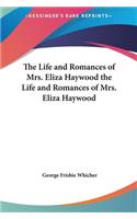 The Life and Romances of Mrs. Eliza Haywood the Life and Romances of Mrs. Eliza Haywood
