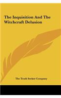 Inquisition And The Witchcraft Delusion