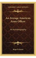 Average American Army Officer: An Autobiography