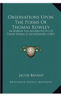Observations Upon The Poems Of Thomas Rowley: In Which The Authenticity Of Those Poems Is Ascertained (1781)