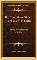 The Conditions of Our Lord's Life on Earth