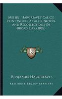 Messrs. Hargreaves' Calico Print Works At Accrington, And Recollections Of Broad Oak (1882)