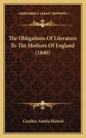 Obligations Of Literature To The Mothers Of England (1840)
