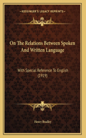 On The Relations Between Spoken And Written Language: With Special Reference To English (1919)