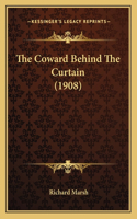 The Coward Behind The Curtain (1908): (English)