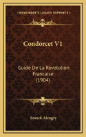 Condorcet V1: Guide de La Revolution Francaise (1904)