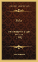 Zizka: Obraz Historicky Z Doby Husitske (1868)