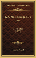 F. X. Moise Eveque Du Jura