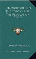 Chambersburg In The Colony And The Revolution