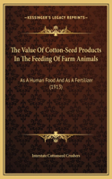 The Value Of Cotton-Seed Products In The Feeding Of Farm Animals