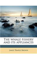 The Whale Fishery and Its Appliances
