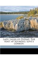 Lady Inger of Ostrat; The Feast at Solhoug; Love's Comedy; Volume 1: (English)
