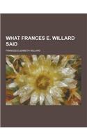 What Frances E. Willard Said: (English)