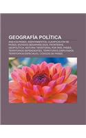 Geografia Politica: Anexos: Paises, Asentamientos, Clasificacion de Paises, Estados Desaparecidos, Fronteras, Geopolitica(Spanish)