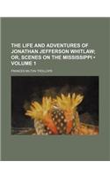 The Life and Adventures of Jonathan Jefferson Whitlaw (Volume 1); Or, Scenes on the Mississippi