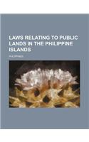 Laws Relating to Public Lands in the Philippine Islands