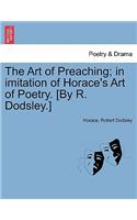 The Art of Preaching; In Imitation of Horace's Art of Poetry. [by R. Dodsley.]