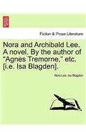 Nora and Archibald Lee. a Novel. by the Author of 