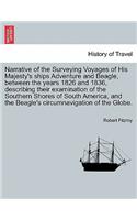Narrative of the Surveying Voyages of His Majesty's ships Adventure and Beagle, between the years 1826 and 1836, describing their examination of the Southern Shores of South America, and the Beagle's circumnavigation of the Globe. Vol. I.