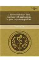 Dimensionality of Data Matrices with Applications to Gene Expression Profiles: (English)