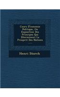 Cours D' Conomie Politique, Ou Exposition Des Principes Qui D Terminent La Prosp Rit Des Nations ......