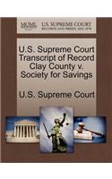 U.S. Supreme Court Transcript of Record Clay County V. Society for Savings