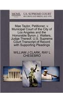 Mae Taylor, Petitioner, V. Municipal Court of the City of Los Angeles and the Honorable Byron J. Walters, Judge Thereof. U.S. Supreme Court Transcript of Record with Supporting Pleadings