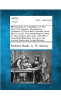 Memoranda of a Residence at the Court of London, Comprising Incidents Official and Personal from 1819 to 1825. Including Negotiations on the Oregon Qu