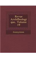 Revue Arch Eologique, Volume 19