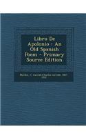 Libro de Apolonio: An Old Spanish Poem - Primary Source Edition