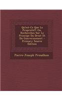 Qu'est-Ce Que La Propriété?: Ou, Recherches Sur Le Principe Du Droit Et Du Gouvernement