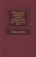 Kabbala Und Agada in Mythologischer, Symbolischer Und Mystischer Personification Der Fruchtbarkeit in Der Natur. - Primary Source Edition