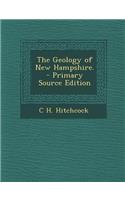 The Geology of New Hampshire. - Primary Source Edition