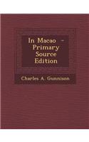 In Macao - Primary Source Edition: (English)