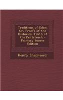 Traditions of Eden; Or, Proofs of the Historical Truth of the Pentateuch - Primary Source Edition