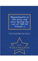 Massachusetts in the Army and Navy During the War of 1861-65 Volume 1 - War College Series