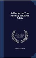 Tables for the True Anomaly in Elliptic Orbits
