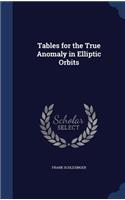 Tables for the True Anomaly in Elliptic Orbits: (English)