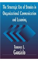 The Strategic Use of Stories in Organizational Communication and Learning