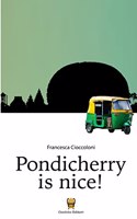 Pondicherry is nice!