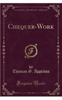 Chequer-Work (Classic Reprint)