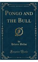 Pongo and the Bull (Classic Reprint)