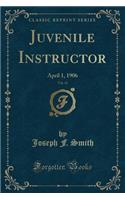 Juvenile Instructor, Vol. 41: April 1, 1906 (Classic Reprint): April 1, 1906 (Classic Reprint)