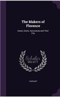 The Makers of Florence: Dante, Giotto, Savonarola and Their City